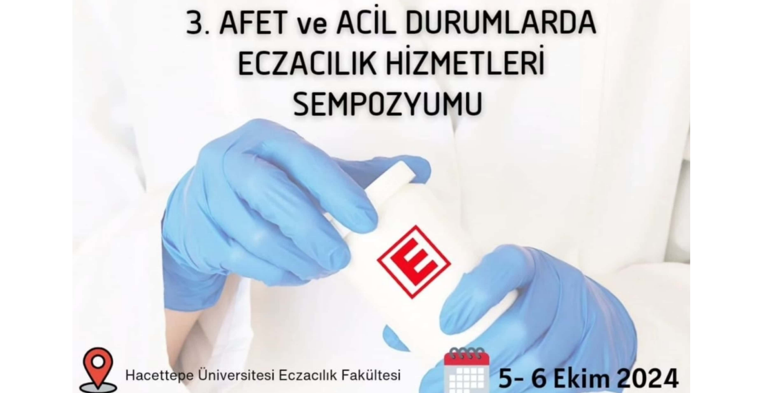 3 Afet ve Acil Durumlarda Eczacılık Hizmetleri Sempozyumu