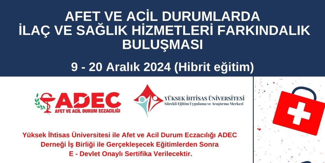 AFET VE ACİL DURUMLARDA İLAÇ VE SAĞLIK HİZMETLERİ FARKINDALIK BULUŞMASI